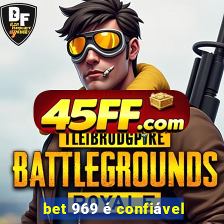 bet 969 é confiável